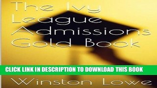 [PDF] The Ivy League Admissions Gold Book: A Stanford Student s Step-by-Step Guide to Elite