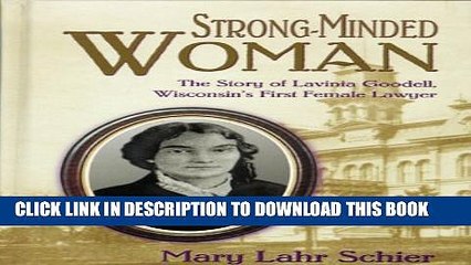 [PDF] Strong-Minded Woman:  The Story of Lavinia Goodell, Wisconsins First Female Lawyer Full
