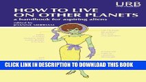 Collection Book How to Live on Other Planets: A Handbook for Aspiring Aliens