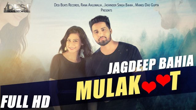 Mulakaat HD Video Song Jagdeep Bahia 2016 Desi Routz New Punjabi Songs
