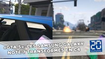 «GTA 5»: Les Samsung Galaxy Note 7 transformés en C4