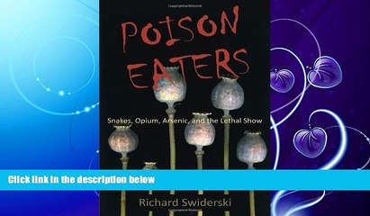 GET PDF  Poison Eaters: Snakes, Opium, Arsenic, and the Lethal Show