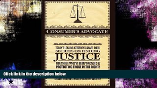 read here  Consumer s Advocate:  Today s Leading Attorneys Share Their Secrets on Finding Justice