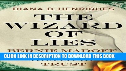 [PDF] The Wizard of Lies: Bernie Madoff and the Death of Trust Full Collection