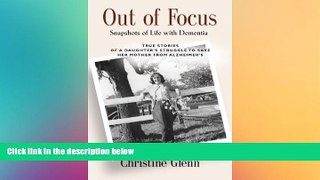 READ FULL  OUT OF FOCUS: Snapshots of Life with Dementia  READ Ebook Full Ebook