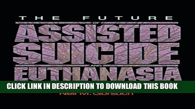 [PDF] The Future of Assisted Suicide and Euthanasia (New Forum Books) Popular Online