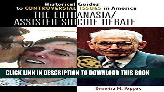 [PDF] The Euthanasia/Assisted-Suicide Debate (Historical Guides to Controversial Issues in
