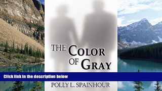 Big Deals  The Color of Gray: (Living and Dying with Alzheimer s)  Full Ebooks Most Wanted