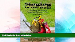 READ FULL  Singing in the Rain - Weathering the Storm of Dementia With Humor, Love, and Patience