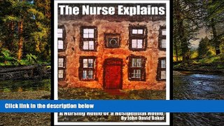 READ FULL  The Nurse Explains: How to Choose A Care Home, A Nursing Home Or A Residential Home For