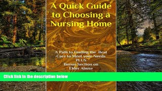 Must Have  A Quick Guide to Choosing a Nursing Home  READ Ebook Full Ebook