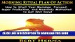 Collection Book Morning Ritual Plan of Action: How to Start Your Morning Rountine Focused, Super