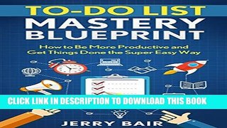 Collection Book To-Do List Mastery Blueprint: How to Be More Productive and Get Things Done the