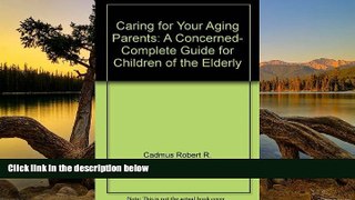 Deals in Books  Caring for Your Aging Parents: A Concerned, Complete Guide for Children of the