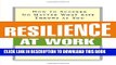 [PDF] Resilience at Work: How to Succeed No Matter What Life Throws at You Popular Online