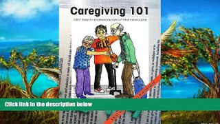 READ NOW  Caregiving 101: 101 Easy-to-Understand bits of Vital Information  Premium Ebooks Online