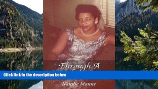 READ NOW  Through A Daughter s Eyes: Forty-Nine Years as Her Child; Forty-Nine Days as Her