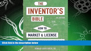 complete  The Inventor s Bible, Fourth Edition: How to Market and License Your Brilliant Ideas