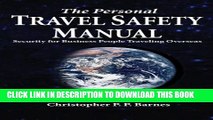 [PDF] The Personal Travel Safety Manual, Security for Business People Traveling Overseas Popular