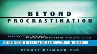 [PDF] Beyond Procrastination: How to Stop Postponing Your Life Full Colection