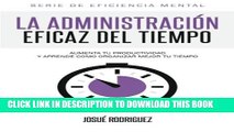 [PDF] La AdministraciÃ³n Eficaz del Tiempo: Aumenta tu productividad y aprende cÃ³mo organizar