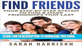 [PDF] Find Friends: Your Step-by-Step System that Teaches You How to Find   Make Friendships that