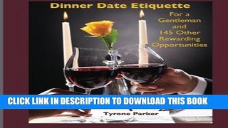[PDF] Dinner Date Etiquette for a Gentleman: 145 Other Rewarding Opportunities Popular Online