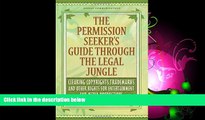 complete  The Permission Seeker s Guide Through the Legal Jungle: Clearing Copyrights, Trademarks