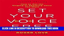 [PDF] Set Your Voice Free: How to Get the Singing or Speaking Voice You Want Full Collection