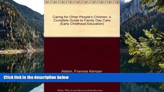 READ NOW  Caring for Other People s Children: A Complete Guide to Family Day Care (Early Childhood