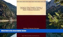 READ NOW  Caring for Other People s Children: A Complete Guide to Family Day Care (Early Childhood