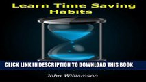 New Book Learn Time Saving Habits The Easy Way : Common Sense Hints and Tips to Help You Develop