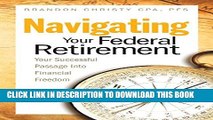 Collection Book Navigating Your Federal Retirement: Your Successful Passage Into Financial Freedom