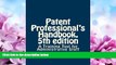 FAVORITE BOOK  Patent Professionals s Handbook, 5th edition: A Training Tool for Administrative