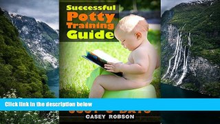 READ NOW  Successful Potty Training Guide: The Easy Way To the Pot for Your Child in Just 3 Days