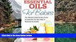 READ NOW  Essential Oils For Babies: The Ultimate Guide On How To Use Essential Oils For Your Baby
