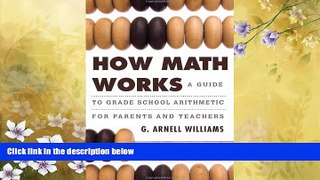 READ book  How Math Works: A Guide to Grade School Arithmetic for Parents and Teachers  BOOK