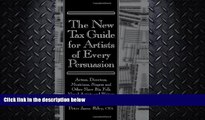FULL ONLINE  The New Tax Guide for Artists of Every Persuasion: Actors, Directors, Musicians,