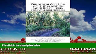 READ book  Children of God: How a Christian Mother Raised Her Children for Ivy League Success: