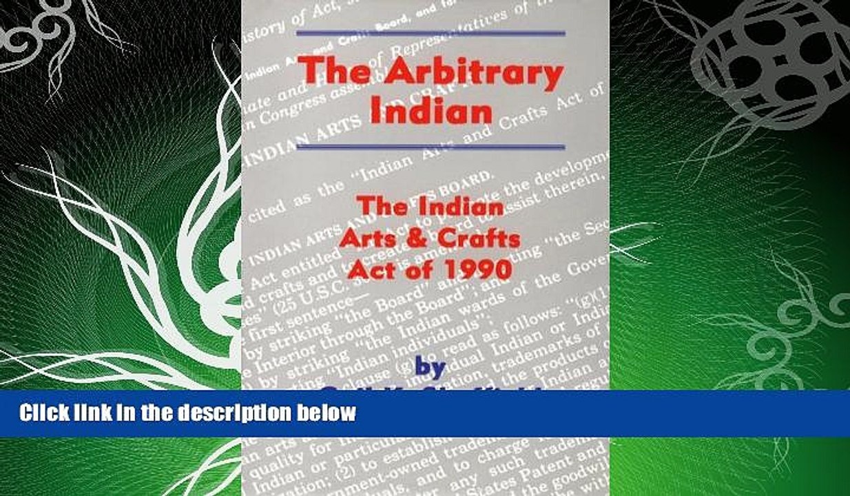 complete  The Arbitrary Indian: The Indian Arts and Crafts Act of 1990