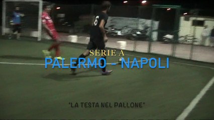 Palerm - Napol "La Testa Nel Pallone" 3^ Giornata