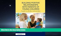 Free [PDF] Downlaod  Building Positive Relationships with Parents of Young Children: A guide to