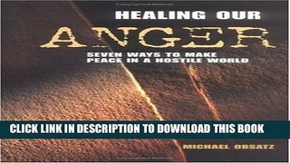 New Book Healing Our Anger: 7 Ways to Make Peace in a Hostile World