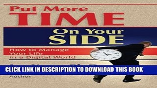 [PDF] Put More Time on Your Side: How to Manage Your Life in a Digital World Full Online