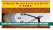 [PDF] Procrastination Cure: How To Stop Procrastination And Enhance Productivity And Time