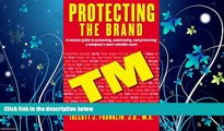 complete  Protecting the Brand: A Concise Guide to Promoting, Maintaing, and Protecting a Company