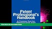 complete  Patent Professional s Handbook: A Training Tool for Administrative Staff