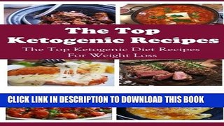 [PDF] The Top Ketogenic Recipes: The Top Ketogenic Diet Recipes For Weight Loss (Ketogenic Diet