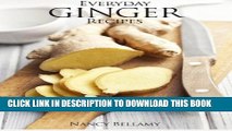 [PDF] Everyday Ginger Recipes: 30 Easy and Natural Recipes For Breakfast, Lunch and Dinner.