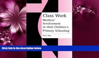 READ book  Class Work: Mothers  Involvement In Their Children s Primary Schooling (Women and